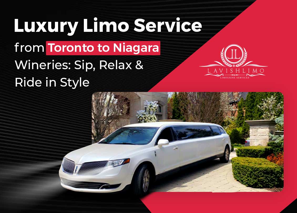 Limo Service from Toronto to Niagara Wineries Sip,