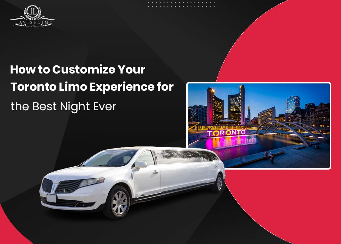 Customize Your Toronto Limo Experience for the Best Night Ever