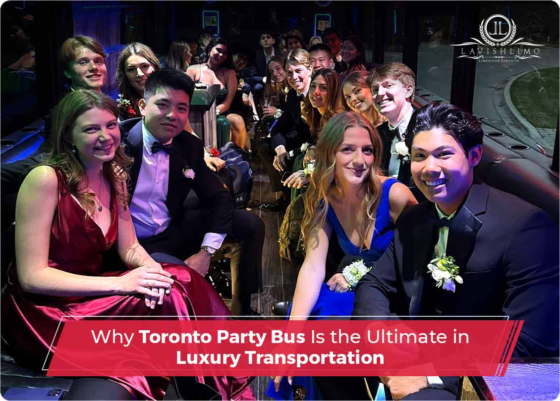 Why Toronto Party Bus Is the Ultimate in Luxury Transportation