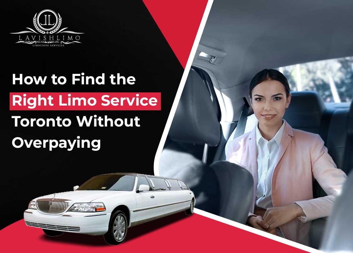 How to Find the Right Limo Service Toronto Without Overpaying